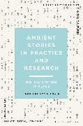Ambient Stories in Practice and Research