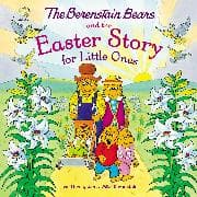 The Berenstain Bears and the Easter Story for Little Ones