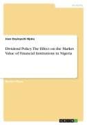 Dividend Policy. The Effect on the Market Value of Financial Institutions in Nigeria