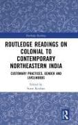 Routledge Readings on Colonial to Contemporary Northeastern India