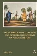 Sarah Bowdich Lee (1791-1856) and Pioneering Perspectives on Natural History