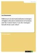 Differences in internationalization strategies of higher education institutions in Germany and the United States. Can the strategies benefit from each other?