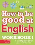 How to be Good at English Workbook 1, Ages 7-11 (Key Stage 2)