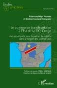 Le commerce transfrontalier à l'est de la R.D. Congo