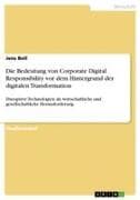 Die Bedeutung von Corporate Digital Responsibility vor dem Hintergrund der digitalen Transformation