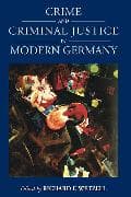 Crime and Criminal Justice in Modern Germany