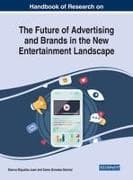 Handbook of Research on the Future of Advertising and Brands in the New Entertainment Landscape