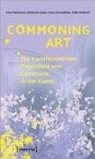 Commoning Art – Die transformativen Potenziale von Commons in der Kunst