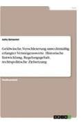Geldwäsche, Verschleierung unrechtmäßig erlangter Vermögenswerte. Historische Entwicklung, Regelungsgehalt, rechtspolitische Zielsetzung
