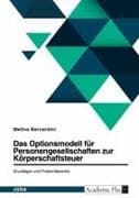 Das Optionsmodell für Personengesellschaften zur Körperschaftsteuer. Grundlagen und Problembereiche