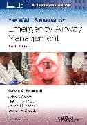 The Walls Manual of Emergency Airway Management