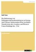 Die Bedeutung von Zahlungsverkehrsdienstleistern in Europa und Übersee. Insbesondere Wise (rechtlich: Transferwise plc), London, und Western Union Holdings Inc., USA