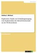 Explorative Studie zur Gründungsneigung von Studierenden der Betriebswirtschaft an der TH Rosenheim