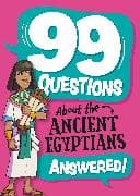 99 Questions About: The Ancient Egyptians