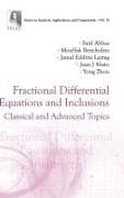 Fractional Differential Equations And Inclusions: Classical And Advanced Topics