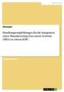 Handlungsempfehlungen für die Integration eines Manufacturing Execution Systems (MES) in einem KMU