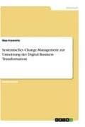 Systemisches Change-Management zur Umsetzung der Digital Business Transformation