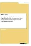 Digital Leadership. Konzeption einer integrativen und multigenerativen Führungstaxonomie