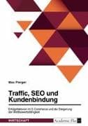 Traffic, SEO und Kundenbindung. Erfolgsfaktoren im E-Commerce und die Steigerung der Wettbewerbsfähigkeit
