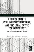 Military Courts, Civil-Military Relations, and the Legal Battle for Democracy