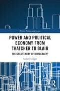 Power and Political Economy from Thatcher to Blair