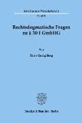 Rechtsdogmatische Fragen zu § 30 I GmbHG