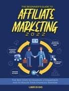 The Beginner's Guide to Affiliate Marketing 2022