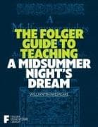The Folger Guide to Teaching A Midsummer Night's Dream