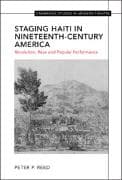 Staging Haiti in Nineteenth-Century America