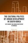 The Cultural Politics of Urban Development in South Korea