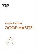 Good Habits (HBR Emotional Intelligence Series)
