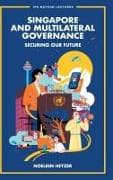 Singapore And Multilateral Governance: Securing Our Future