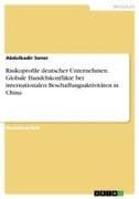 Risikoprofile deutscher Unternehmen. Globale Handelskonflikte bei internationalen Beschaffungsaktivitäten in China