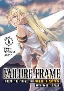 Failure Frame: I Became the Strongest and Annihilated Everything With Low-Level Spells (Light Novel) Vol. 6
