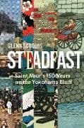 Steadfast: Saint Maur's 150 Years on the Yokohama Bluff