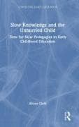 Slow Knowledge and the Unhurried Child