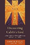 Uncovering Calvin’s God
