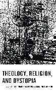 Theology, Religion, and Dystopia