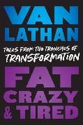 Fat, Crazy, and Tired