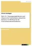 Web 2.0 - Nutzungsmöglichkeiten und Chancen für Unternehmen anhand des Einsatzes von Weblogs für die Unternehmenskommunikation