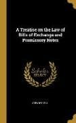 A Treatise on the Law of Bills of Exchange and Promissory Notes