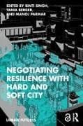 Negotiating Resilience with Hard and Soft City
