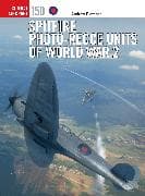 Spitfire Photo-Recce Units of World War 2