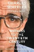 Charles Wheeler - Witness to the Twentieth Century