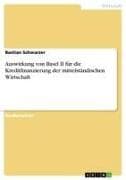 Auswirkung von Basel II für die Kreditfinanzierung der mittelständischen Wirtschaft