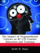 The Impact of Organizational Culture on KC-135 Combat Education and Training