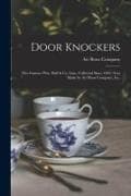 Door Knockers: the Famous Wm. Hall & Co. Line, Collected Since 1843: Now Made by Art Brass Company, Inc
