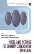 Models And Methods For Quantum Condensation And Fluids
