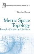 Metric Space Topology: Examples, Exercises And Solutions