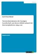 Netzwerkstrukturen der heutigen Gesellschaft und deren Abbild anhand der Internetplattform xing.com